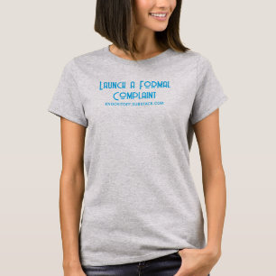 Launch a Formal Complaint T-Shirt