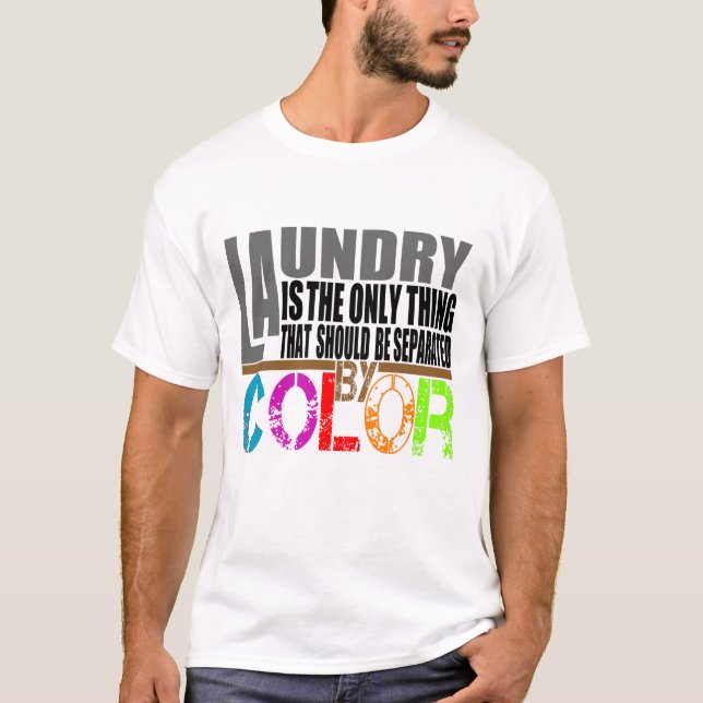 LAUNDRY IS THE ONLY THING THAT SHOULD BE SE Design T-Shirt (Front)