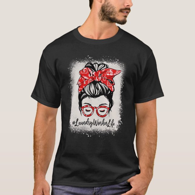Laundry Worker Bleached Messy Bun Appreciation Day T-Shirt (Front)