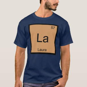 Laura  Name Chemistry Element Periodic Table T-Shirt