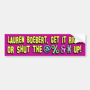 Lauren Boebert, shut the @%&# up! Bumper Sticker