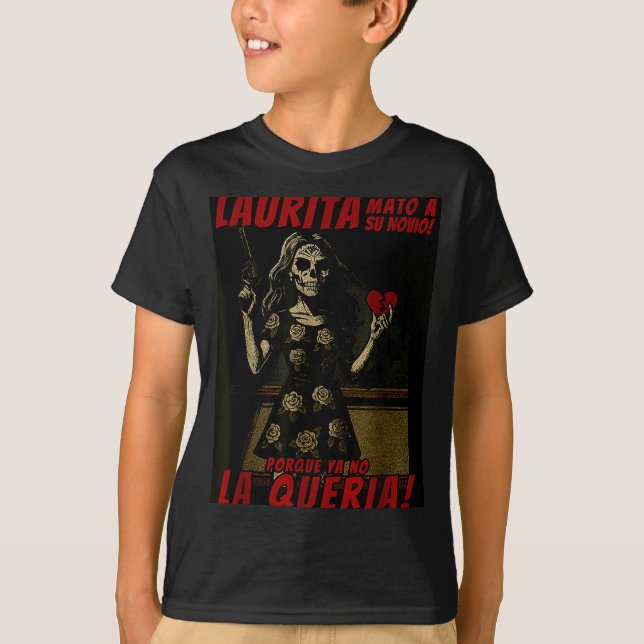 Laurita Mato A Su Novio Funny Mexican Halloween  T-Shirt (Front)