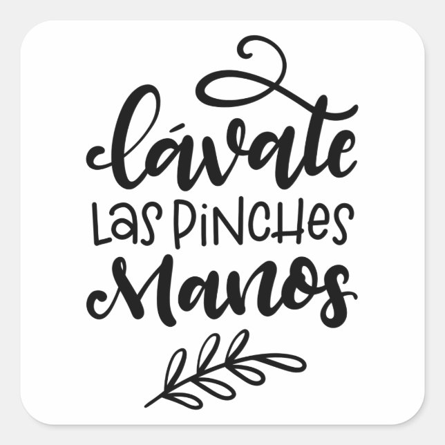 Lavate Las Pinches Manos, hand lettered design Square Sticker (Front)