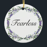 Lavender and Eucalyptus Fearless watercolor floral Ceramic Ornament<br><div class="desc">A romantic and elegant design featuring the word “fearless” framed by eucalyptus and lavender painted in watercolor. To get started changing the name, click on "Personalise this template" and edit the wording in the template boxes. To access the more advanced editing tools, scroll down to "Click to customise further". Once...</div>