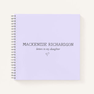 Lavender Custom Letters To My Daughter Notebook