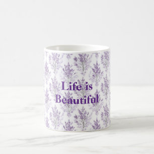 Lavender Flowers Life is Beautiful Coffee Mug