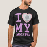 lavender i love my daughter | Funny Father's Day T-Shirt<br><div class="desc">Create your own lavender I Love My daughter Photo Text hoodie with this modern and funny shirt template featuring a cool slab serif font and custom photo into a huge red heart. Add your own photo, your name or any personalised text. The "I love My daughter" t-shirt design is inspired...</div>