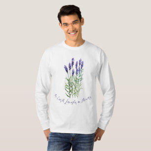 Lavender, The earth laughs in flowers  T-Shirt