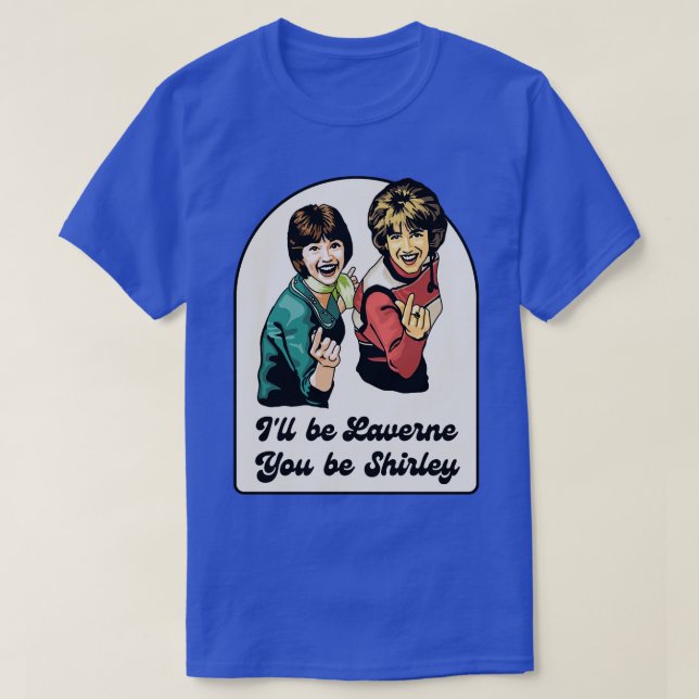 Laverne and Shirley 1 T-Shirt (Design Front)