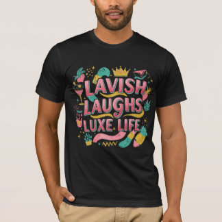 Lavish Laughs Luxe Life – Premium Stylish T-Shirt