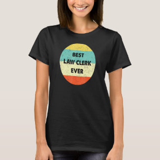 Law Clerk Best Law Clerk Ever T-Shirt