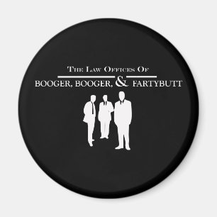 Law Offices of Booger Booger and Fartybutt Magnet