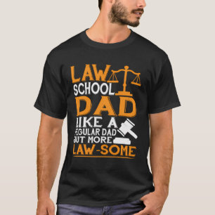 Law School Dad More Law-Some Lawyer T-Shirt