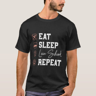 Law School Eat Sleep Repeat Future Lawyer Law Stud T-Shirt
