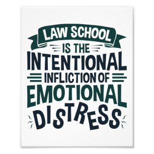 Law School Is the Intentional Infliction Distress Photo Print
