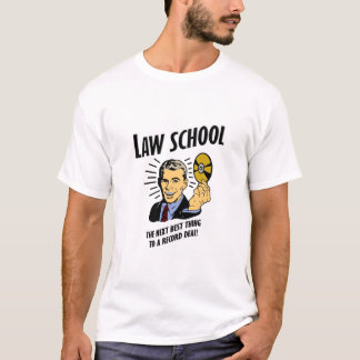Law School is the Next Best Thing! T-Shirt