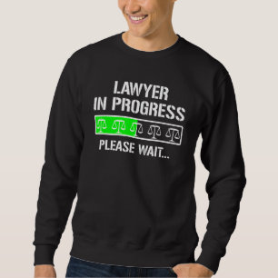 Law School Student Lawyer In Progress Sweatshirt