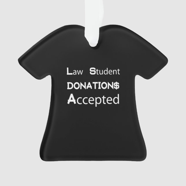 Law Student Donations Accepted Ornament (Front)