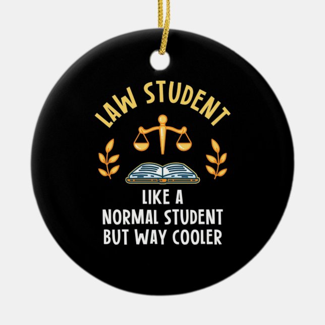 Law Student Way Cooler Ceramic Ornament (Front)