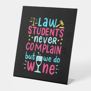 Law Students Never Complains Pedestal Sign