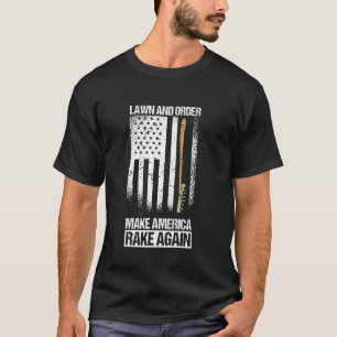 Lawn And Order Gardening For Gardener T-Shirt