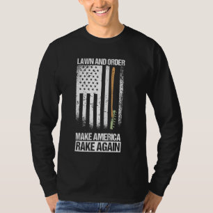 Lawn And Order Gardening For Gardener T-Shirt