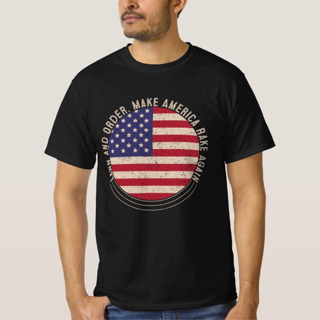 Lawn and Order. Make America Rake Again T-Shirt (Front)
