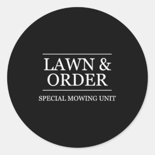 Lawn And Order - Special Mowing Unit _ Funny Lands Classic Round Sticker