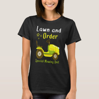 Lawn And Order Special Mowing Unit Grass Cutter La T-Shirt
