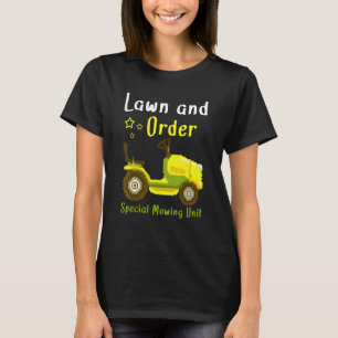 Lawn And Order Special Mowing Unit Grass Cutter La T-Shirt