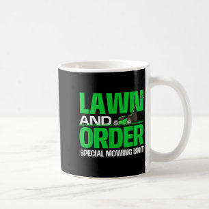 Lawn And Order Special Mowing Unit - Lawn Mower Ga Coffee Mug