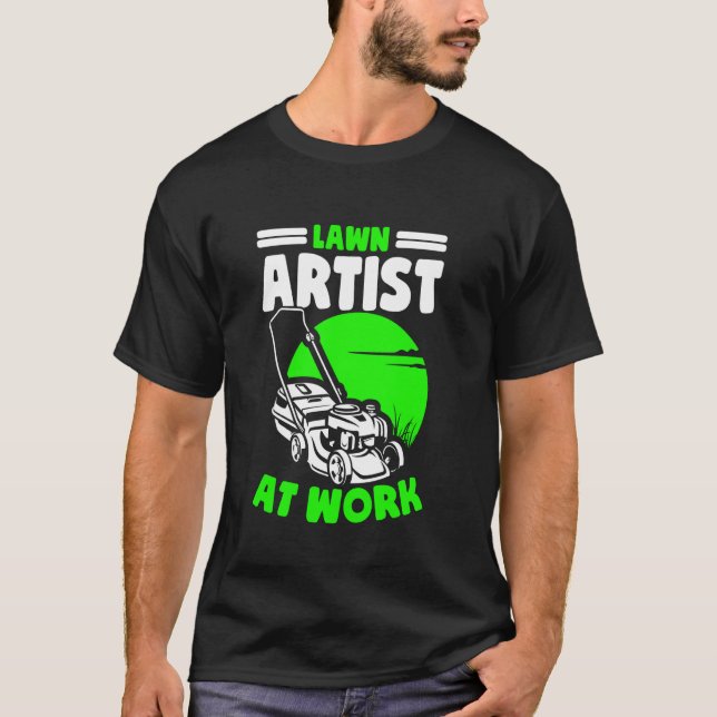 Lawn Artist At Work Lawn Care Lawn Mower Landscape T-Shirt (Front)