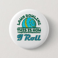 Lawn Bowling This Is How I Roll