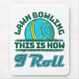 Lawn Bowling This Is How I Roll Mouse Pad