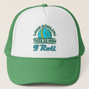 Lawn Bowling This Is How I Roll Trucker Hat