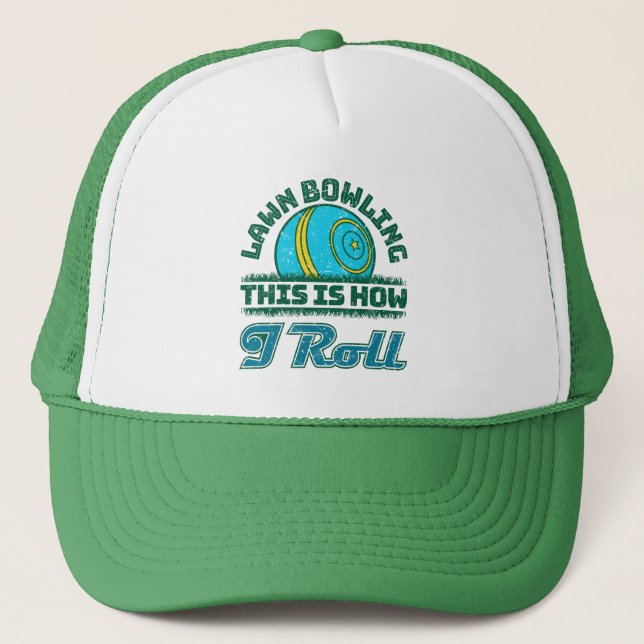 Lawn Bowling This Is How I Roll Trucker Hat (Front)