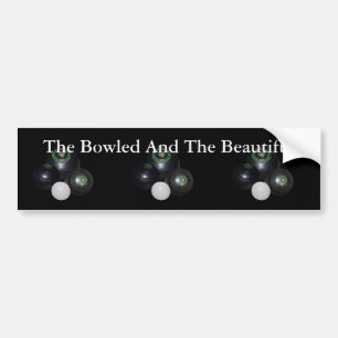 Lawn Bowls Bowled And Beautiful Car Bumper Sticker