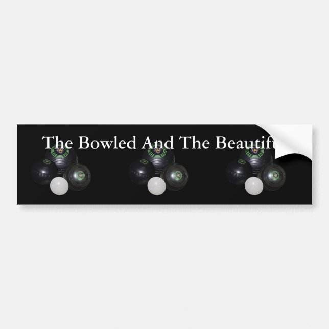 Lawn Bowls Bowled And Beautiful Car Bumper Sticker (Front)