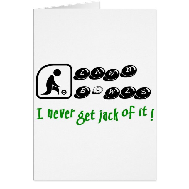 Lawn Bowls -I Never Get Jack Of It! (Front)