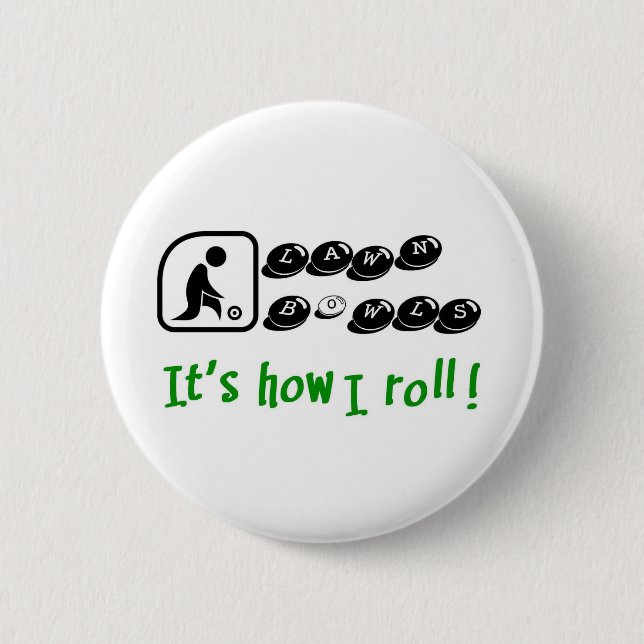 Lawn Bowls -It's How I Roll 6 Cm Round Badge (Front)