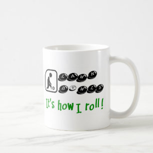 Lawn Bowls -It's How I Roll Coffee Mug