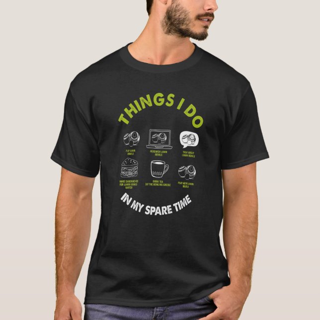 Lawn Bowls Things I Do In My Spare Time Lawn Bowli T-Shirt (Front)