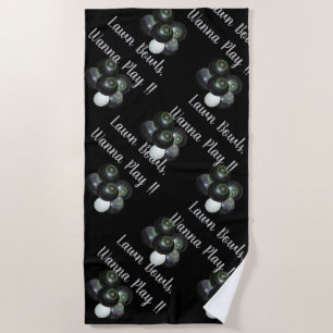 Lawn Bowls, Wanna Play, Beach Towel