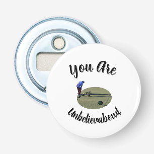 Lawn Bowls: You Are Unbelievabowl Bottle Opener