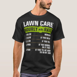Lawn Care Hourly Rate lawn mowing T-Shirt