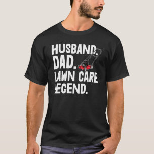 Lawn Care Legents S Lawn Workers Tees Husband Dad