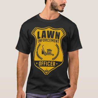 Lawn Enforcement Officer Shirt Gardening Lawn Mowe
