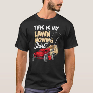 Lawn Mower Guy Gardener This Is My Lawn Mowing T-Shirt