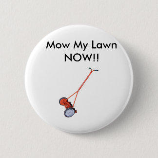 Lawn_Mower, Mow My Lawn NOW!! 6 Cm Round Badge