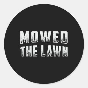 Lawn Mower Mowed The Lawn Gardening Lawn Mowing Classic Round Sticker
